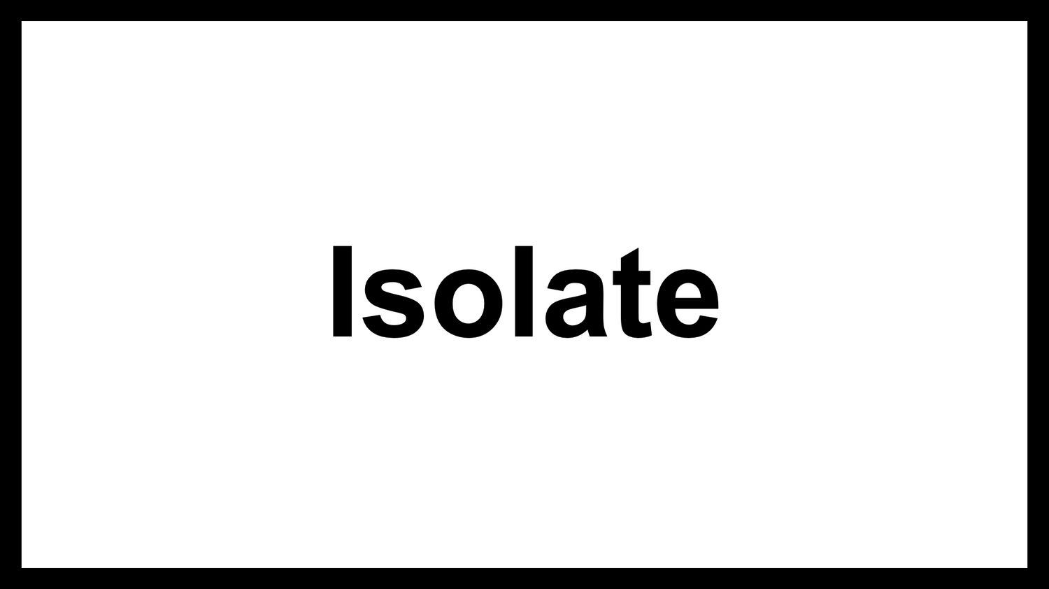 Isolate